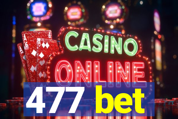 477 bet